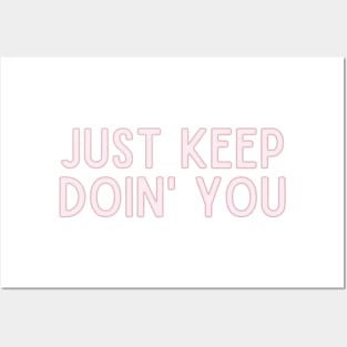 Just Keep Doin You  - Inspiring and Motivational Quotes Posters and Art